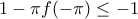 1- \pi f(-\pi) \le -1