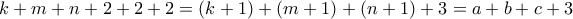\displaystyle{k+m+n+2+2+2=(k+1)+(m+1)+(n+1)+3=a+b+c+3}