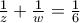\frac{1}{z} + \frac{1}{w} = \frac{1}{6}