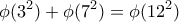 \displaystyle{\phi (3^2)+   \phi (7^2)= \phi (12^2)}