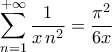 \displaystyle\mathop{\sum}\limits_{n=1}^{+\infty}\frac{1}{x\,n^2}=\frac{\pi^2}{6x}
