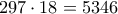 \displaystyle{297\cdot18=5346}