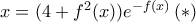 x= (4+f^2(x)) e^{-f(x)} \, (*)