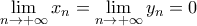 \displaystyle\mathop{\lim}\limits_{n\rightarrow{+\infty}}{x_n}=\mathop{\lim}\limits_{n\rightarrow{+\infty}}{y_n}=0