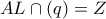 \displaystyle{AL \cap \left( q \right) = Z}