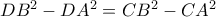 DB^2-DA^2= CB^2-CA^2