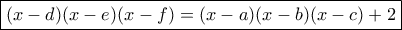 \boxed {(x-d)(x-e)(x-f)=(x-a)(x-b)(x-c) +2}