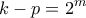 \displaystyle{k-p=2^m}