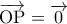 \overrightarrow {{\rm O}{\rm P}}  = \overrightarrow 0