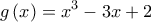 \displaystyle{g\left( x \right) = {x^3} - 3x + 2}
