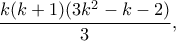 \displaystyle{\frac{k (k+1)(3k^2-k-2)}{3},}