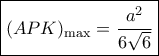 \boxed{ {(APK)_{\max }} = \frac{{{a^2}}}{{6\sqrt 6 }}}
