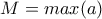 M = max(a)