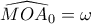 \displaystyle{\widehat{MO{{A}_{0}}}=\omega }