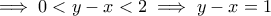 \displaystyle{ \implies 0 < y - x < 2 \implies y - x = 1 }