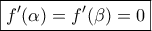 \displaystyle{\boxed{f'(\alpha ) = f'(\beta ) = 0}} \displaystyle{\boxed{f'(\alpha ) = f'(\beta ) = 0}}