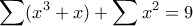 \displaystyle \sum (x^3+x)+\sum x^2=9