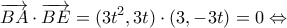 \displaystyle{\overrightarrow {BA}  \cdot \overrightarrow {BE}  = (3{t^2},3t) \cdot (3, - 3t) = 0 \Leftrightarrow }