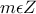\displaystyle{m\epsilon Z}