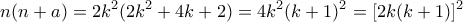 \displaystyle{n(n+a)=2k^2 (2k^2 +4k+2)=4k^2 (k+1)^2 =[2k(k+1)]^2}