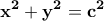 \displaystyle{\bf x^2+y^2=c^2}