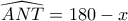 \widehat{ANT}=180-x