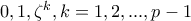 0,1,\zeta ^{k},k=1,2,...,p-1