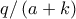 q/\left( a+k\right)