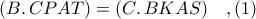 (B\ldotp CPAT) = (C\ldotp BKAS)\ \ \ ,(1)