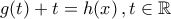 \displaystyle{g(t)+t=h(x)\,,t\in\mathbb{R}}