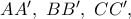 AA^{\prime},\ BB^{\prime},\ CC^{\prime},