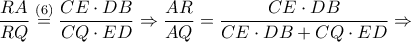 \displaystyle \frac{RA}{RQ}\overset{(6)}=\frac{CE\cdot DB}{CQ\cdot ED}\Rightarrow \frac{AR}{AQ}=\frac{CE\cdot DB}{CE\cdot DB+CQ\cdot ED} \Rightarrow 