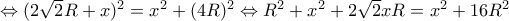 \Leftrightarrow (2\sqrt{2}R+x)^2=x^2+(4R)^2\Leftrightarrow R^2+x^2+2\sqrt{2}xR=x^2+16R^2