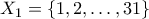 X_1=\{1,2,\ldots, 31 \}