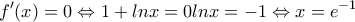 \displaystyle{f^{\prime}(x)=0 \Leftrightarrow 1 +lnx =0 \Lefrightarrow lnx=-1 \Leftrightarrow x=e^{-1}}