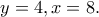 y=4, x=8.