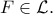 F\in\mathcal{L}. F\in\mathcal{L}.