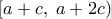 \displaystyle\left[ {a + c,\;a + 2c} \right)