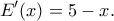 \displaystyle E'(x) = 5 - x.