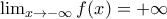 \lim_{x\rightarrow -\infty }f(x)=+\infty