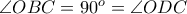 \angle OBC = 90^{o} = \angle ODC