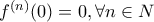 f^{(n)}(0)=0,\forall n\in N