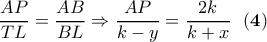 \displaystyle \frac{AP}{TL}=\frac{AB}{BL} \Rightarrow \frac{AP}{k-y}=\frac{2k}{k+x} \ \ \bf(4)
