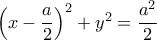 \left (x-\dfrac {a}{2} \right ) ^2+y^2=\dfrac {a^2}{2} 