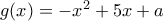 g(x)=-x^2+5x+a