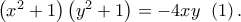 \left( {{x^2} + 1} \right)\left( {{y^2} + 1} \right) =  - 4xy\;\,\left( 1 \right).