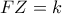 FZ = k