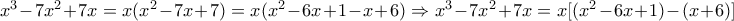 x^{3}-7x^{2}+7x=x(x^{2}-7x+7)=x(x^{2}-6x+1-x+6)\Rightarrow x^{3}-7x^{2}+7x=x[(x^{2}-6x+1)-(x+6)]