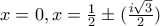 x=0,x=\frac{1}{2}\pm(\frac{i\sqrt3}{2})