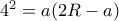 4^2=a(2R-a)